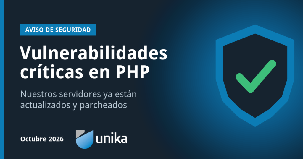 Aviso de seguridad: vulnerabilidades críticas en PHP, servidores de UNIKA actualizados y parcheados